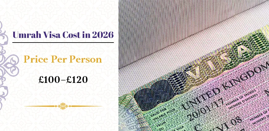 Umrah cost from UK visa fee graphic showing 2026 single-entry Umrah visa price range of £100 to £120 per person